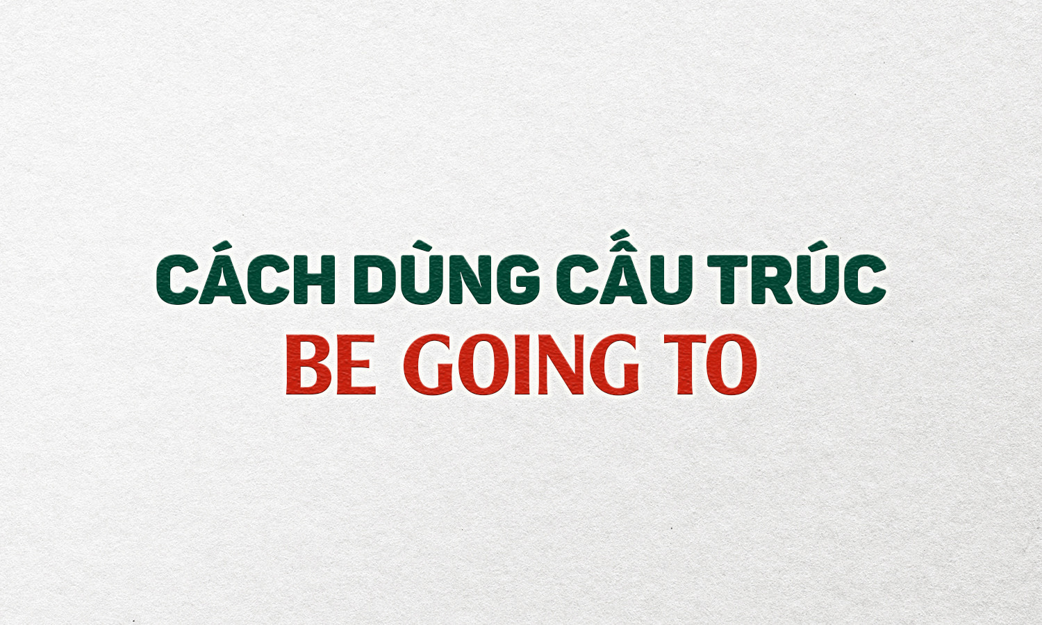Cấu trúc Be going to